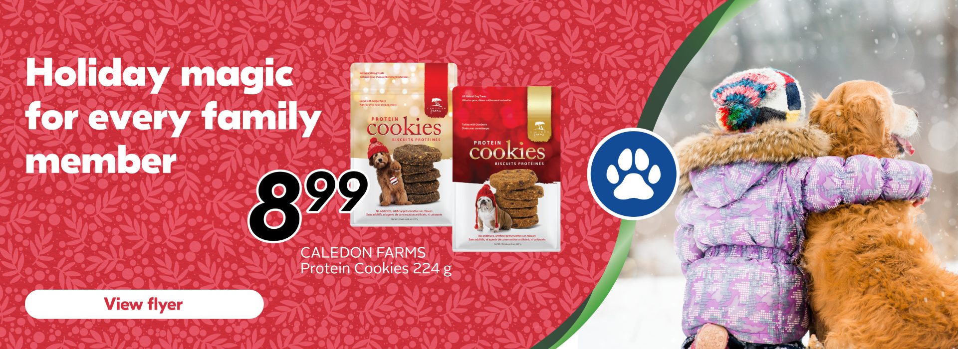 Text Reading 'Holiday magic for every family member. Buy Caledon Farms Protein Cookies (224 g) for $8.99. 'View Flyer' by clicking on the button below.'